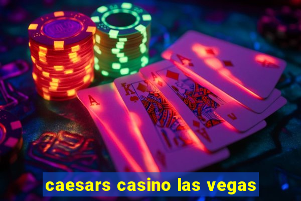 caesars casino las vegas